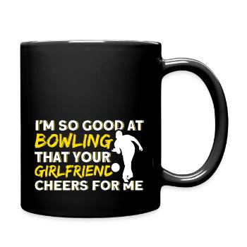 Your girlfriend cheers for me bowling - Full Colour Mug - black - Right