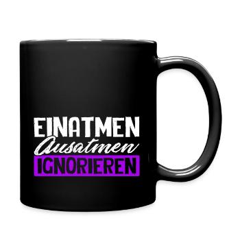 Einatmen Ausatmen Ignorieren - Geschenk Spruch - Tasse einfarbig - Schwarz - Rechts
