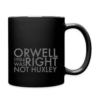 Orwell hatte Recht, nicht Huxley - Tasse einfarbig - Schwarz - Rechts