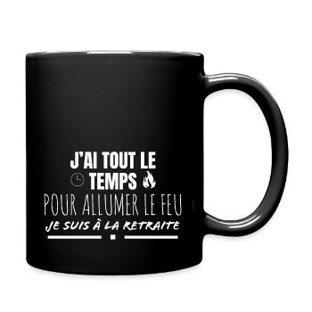 J'ai tout le temps pour allumer le feu. - Mug uni - noir - Droite