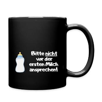 Bitte vor der ersten Milch nicht ansprechen - Tasse einfarbig - Schwarz - Rechts