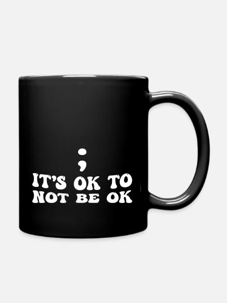 Semikolon zur Sensibilisierung für psychische Gesundheit - Es ist in Ordnung, - Tasse einfarbig - Schwarz