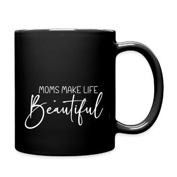 Moms Make Life Beautiful - Tasse einfarbig - Schwarz - Rechts