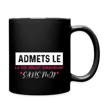 t-shirt citation humour vie ennuyeuse sans moi - Mug uni - noir - Droite