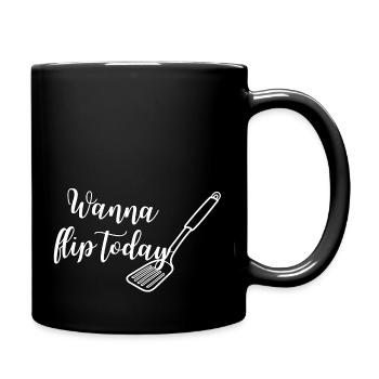 Wanna flip today - Tasse einfarbig - Schwarz - Rechts