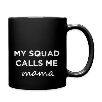 My Squad Calls Me Mama. - Full Colour Mug - black - Right