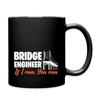 Bridge Engineer If I Run You Run Civil Engineering - Full Colour Mug - black - Right