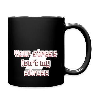 Your stress isn't my stress! - Full Colour Mug - black - Right