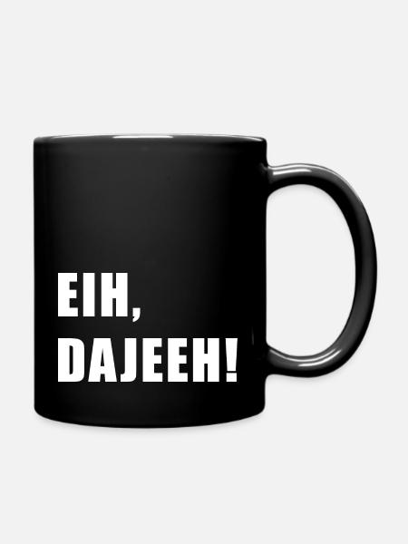 Eih, Dajeeh! Trierer Platt Geschenkidee Trierisch - Tasse einfarbig - Schwarz