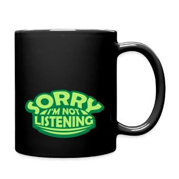 sorry im not listening - Tasse einfarbig - Schwarz - Rechts