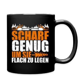 Scharf genug um sie flach zu legen Holz Kettensäge - Tasse einfarbig - Schwarz - Rechts