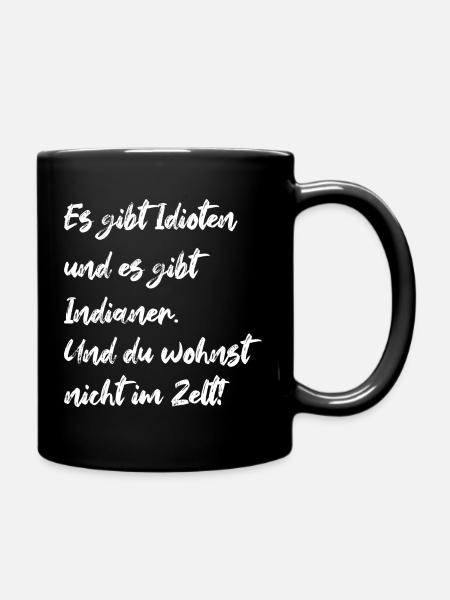Es Gibt Idioten Und Es Gibt Indianer - Tasse einfarbig - Schwarz