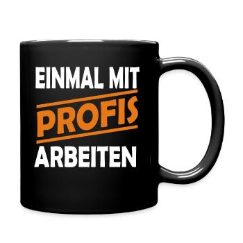 EINMAL MIT PROFIS ARBEITEN - Tasse einfarbig - Schwarz - Rechts