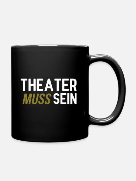 Theater muss sein - Tasse einfarbig - Schwarz