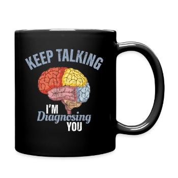 Continuez à parler, je vous diagnostique Psychologie Drôle G - Mug uni - noir - Droite