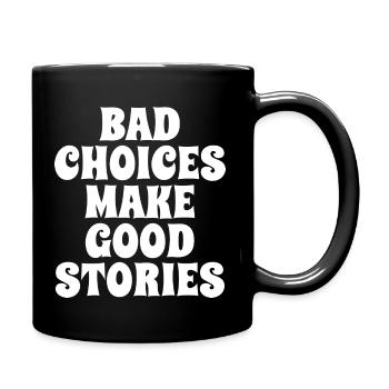 Bad Choices Make Good Stories - Saying Gift - Full Colour Mug - black - Right