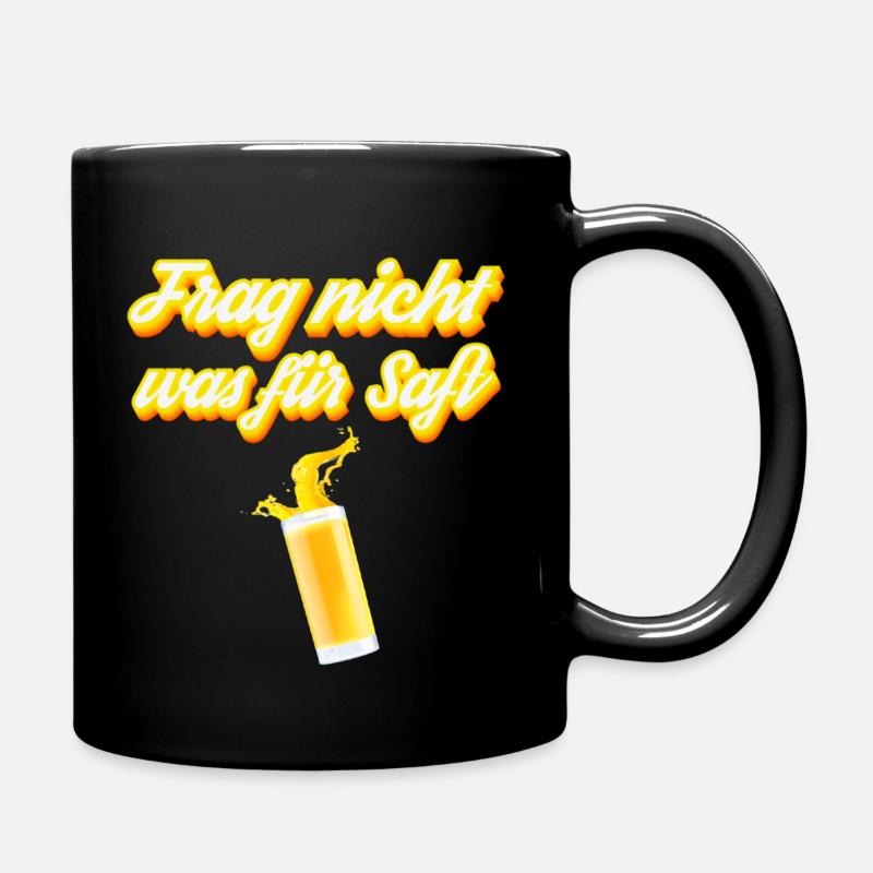 Frag nicht was für Saft - Tasse einfarbig - Schwarz