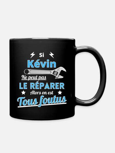 Si Kévin ne peut pas le réparer on est foutus - Mug uni - noir