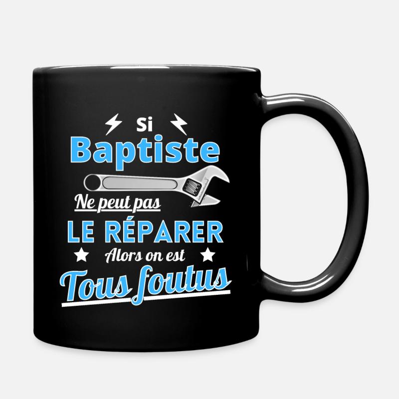 Si Baptiste ne peut pas le réparer on est foutus - Mug uni - noir