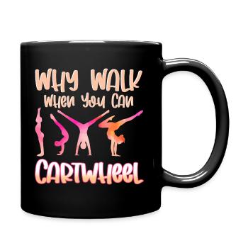 Why Walk When You Can Cartwheel Wheel Beating - Full Colour Mug - black - Right