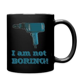 Im not BORING! - Tasse einfarbig - Schwarz - Rechts