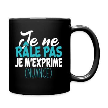 je ne râle pas je m'exprime, cadeau drole - Mug uni - noir - Droite