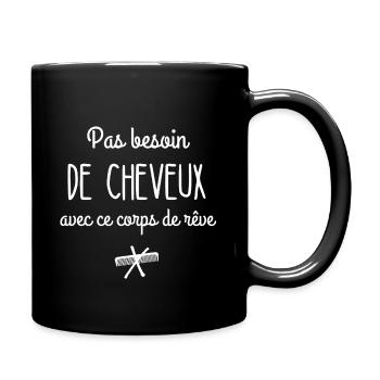 Pas besoin de cheveux - Mug uni - noir - Droite