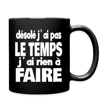 désolé j'ai pas le temps j'ai rien à faire - Mug uni - noir - Droite