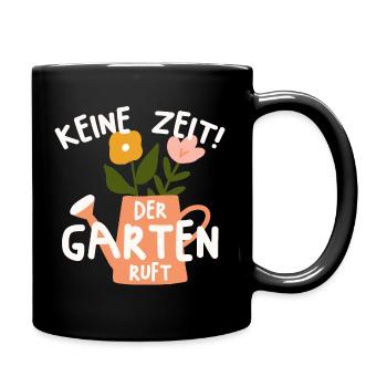 KEINE ZEIT DER GARTEN RUFT GÄRTNER - Tasse einfarbig - Schwarz - Rechts