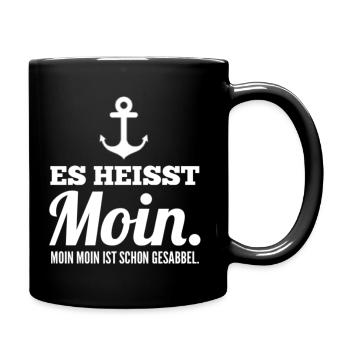 Es Heisst Moin. Moin Moin Ist Schon Gesabbel - Tasse einfarbig - Schwarz - Rechts