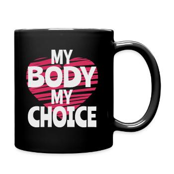 Mein Körper Meine Entscheidung - Tasse einfarbig - Schwarz - Rechts