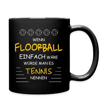 Wenn Floorball einfach wäre … - Tasse einfarbig - Schwarz - Rechts