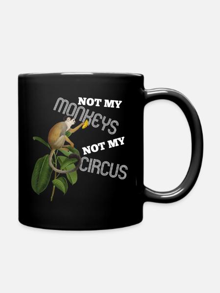 Not my Monkeys not my Circus - Tasse einfarbig - Schwarz