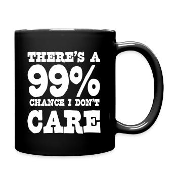 Es gibt eine 99-prozentige Chance, dass es mir egal ist - Tasse einfarbig - Schwarz - Rechts