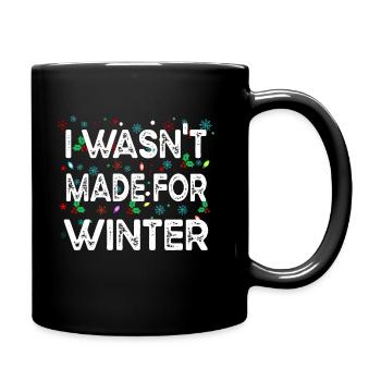Ich war nicht für den Winter gemacht, Sarkasmus, Lustige Sprüche - Tasse einfarbig - Schwarz - Rechts