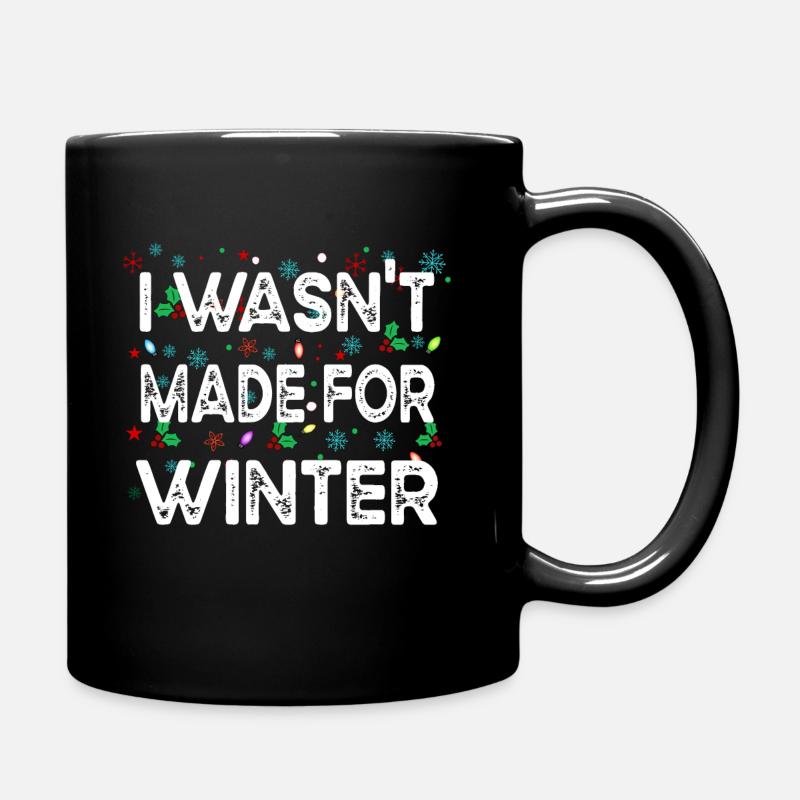 I wasn't made for winter, sarcasm, Funny sayings - Full Colour Mug - black
