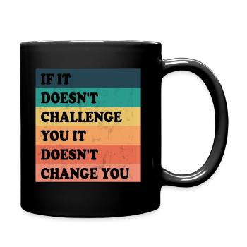 Si cela ne vous met pas au défi, cela ne vous change pas - Mug uni - noir - Droite