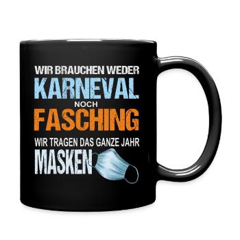 Kein Fasching Anti Karneval Kostüm Fastnacht - Tasse einfarbig - Schwarz - Rechts