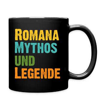 Romana, die Frau der Mythos die Legende Geburtstag - Tasse einfarbig - Schwarz - Rechts