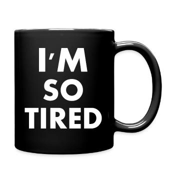 I'm so tired - Full Colour Mug - black - Right