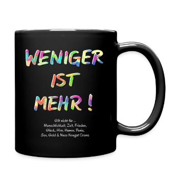 Weniger ist mehr! Gilt nicht für…… - Tasse einfarbig - Schwarz - Rechts