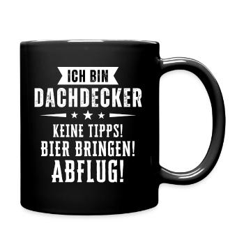 Ich bin Dachdecker - Keine Tipps! Bier bringen! - Tasse einfarbig - Schwarz - Rechts