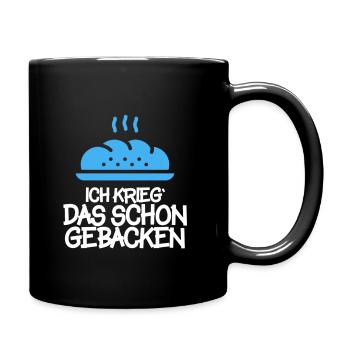 Ich krieg das schon gebacken. - Tasse einfarbig - Schwarz - Rechts