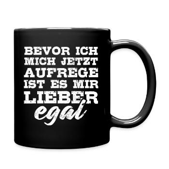 Bevor ich mich aufrege ist es mir lieber egal - Tasse einfarbig - Schwarz - Rechts