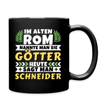 Im alten Rom waren Sie Götter. Heute Schneider - Tasse einfarbig - Schwarz - Rechts