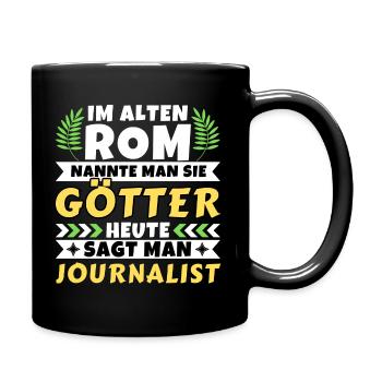 Im alten Rom waren Sie Götter. Heute Journalist - Tasse einfarbig - Schwarz - Rechts