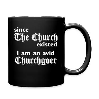 since the church existed i am an avid churchgoer - Tasse einfarbig - Schwarz - Rechts