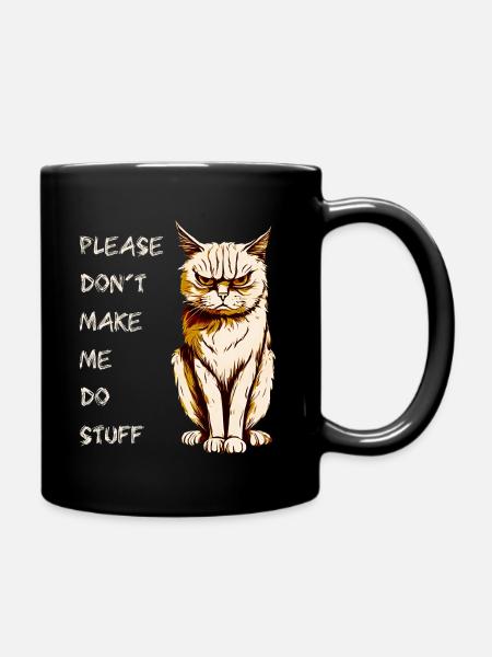 BITTE ZWINGE MICH NICHT DAZU, IRGENDWAS ZU TUN, HERANWACHSENDE KATZE - Tasse einfarbig - Schwarz