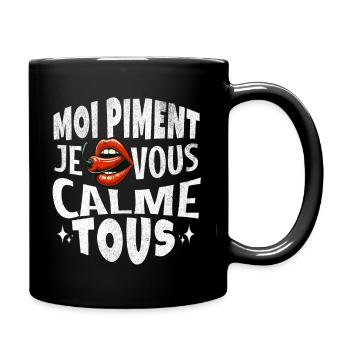 "Moi Piment Je Vous Calme Tous ;-) - Mug uni - noir - Droite