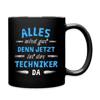 Alles wird gut denn jetzt ist der Techniker da - Tasse einfarbig - Schwarz - Rechts